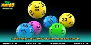 Bí Mật Thuật Toán Xổ Số Blockchain Mint88 Khi Tham Gia