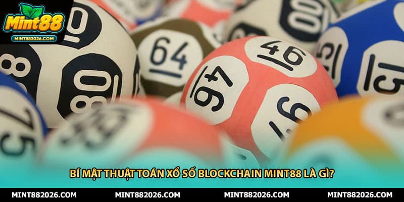 Bí mật thuật toán xổ số blockchain mint88 là gì?
