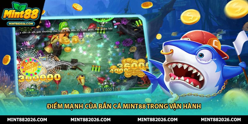Điểm mạnh của bắn cá Mint88 trong vận hành
