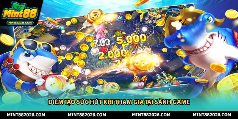 Điểm tạo sức hút khi tham gia tại sảnh game