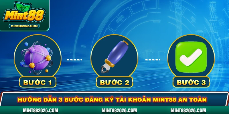 Hướng dẫn 3 bước đăng ký tài khoản Mint88 an toàn