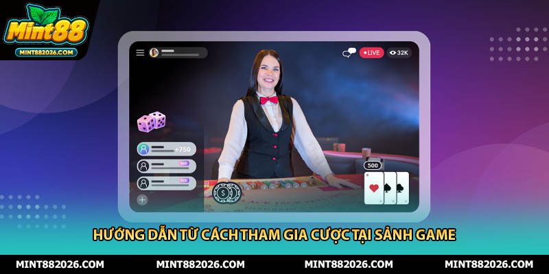Hướng dẫn từ cách tham gia cược tại sảnh game