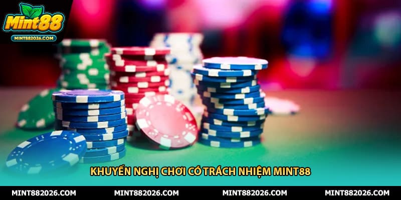 Khuyến nghị chơi có trách nhiệm mint88
