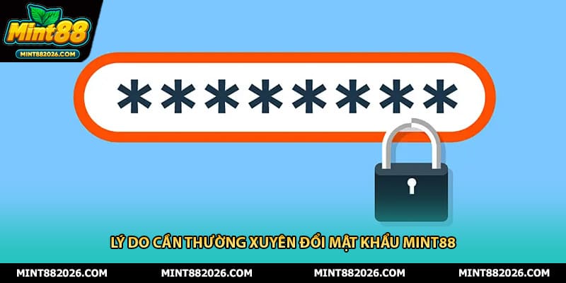 Lý do cần thường xuyên đổi mật khẩu mint88