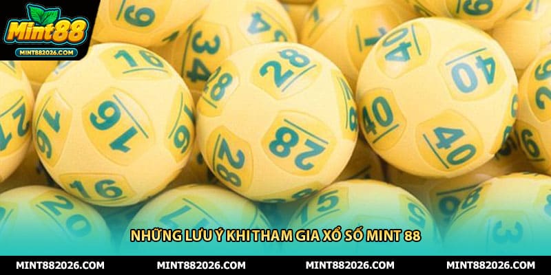 Những lưu ý khi tham gia xổ số Mint 88