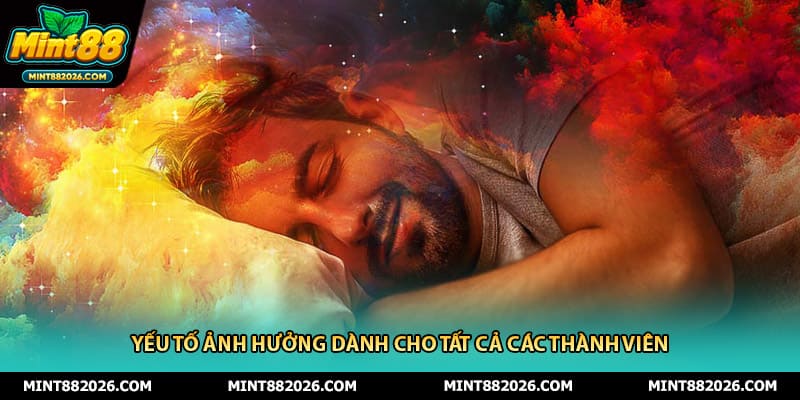 Yếu tố ảnh hưởng dành cho tất cả các thành viên